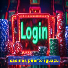 casinos puerto iguazu